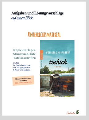 Cover: Aufgaben und Lösungsvorschläge auf einen Blick. Kopiervorlagen, Stundenabläufe, Tafelanschriften. Wolfgang Herrndorfs Tschick im Deutschunterricht der Jahrgangsstufe 8-9. Mit einer Aufgabe zum Isa-Roman Bilder deiner großen Liebe.